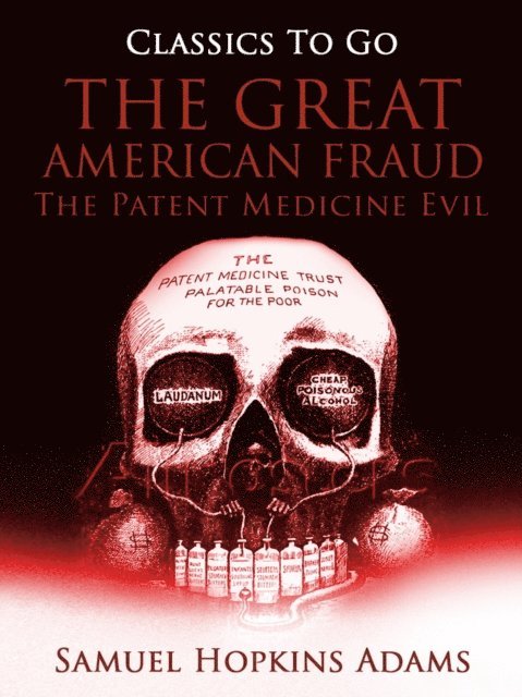 Great American Fraud / The Patent Medicine Evil