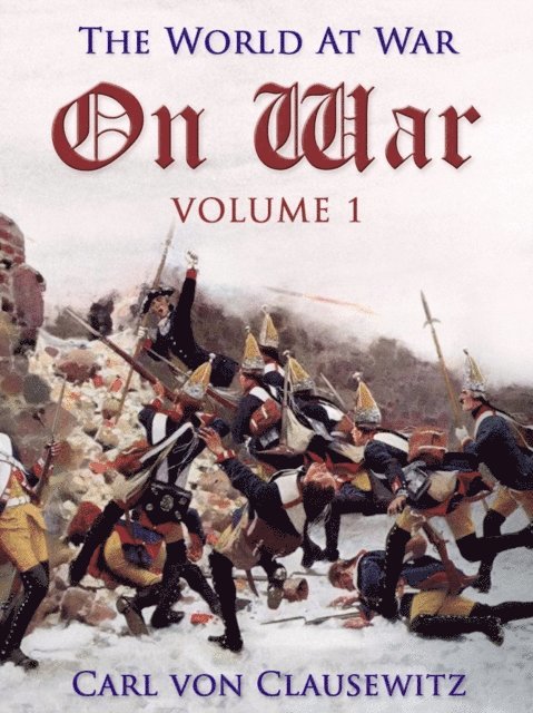 Carl von Clausewitz - On War - Volume 1, E-bok