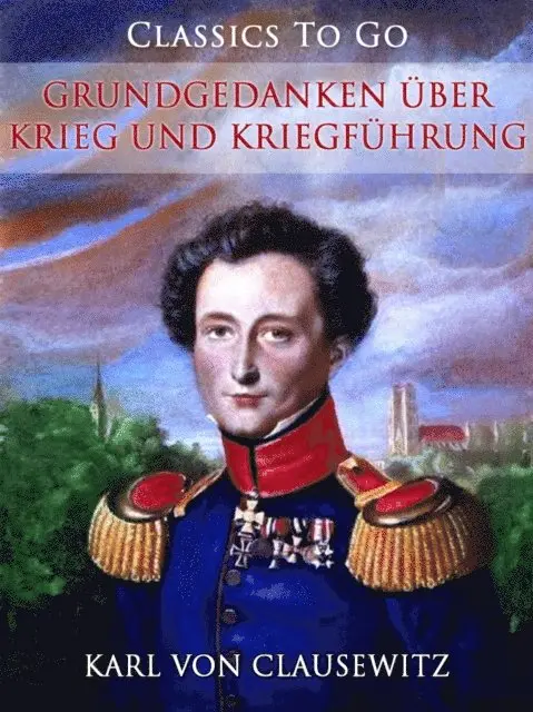 Karl von Clausewitz - Grundgedanken über Krieg und Kriegführung, E-bok. Tillgänglighet: Lägg i varukorg