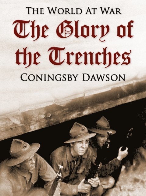 Coningsby Dawson - Glory of the Trenches, E-bok