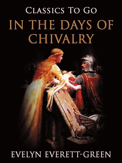 Evelyn Everett-Green - In the Days of Chivalry, E-bok