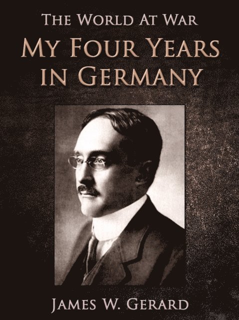 James W. Gerard - My Four Years in Germany, E-bok. Tillgänglighet: Lägg i varukorg
