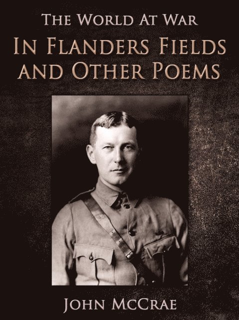 John McCrae - In Flanders Fields and Other Poems, E-bok