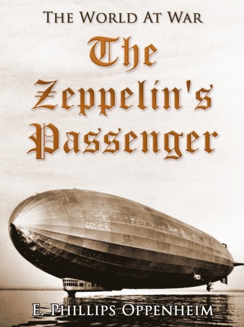 E. Phillips Oppenheim - Zeppelin's Passenger, E-bok