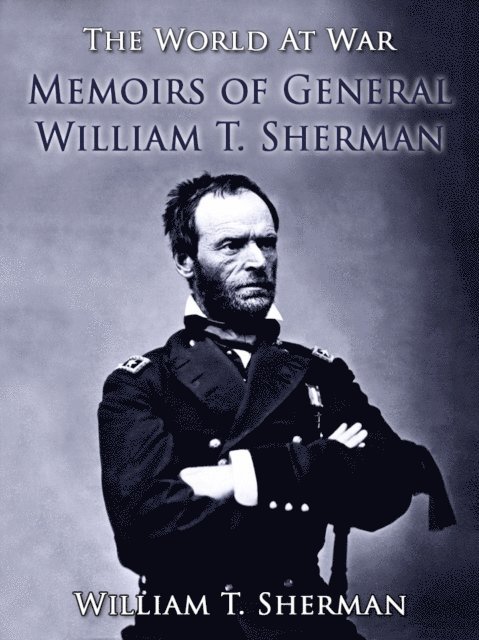 William T. Sherman - Memoirs of General William T. Sherman, E-bok