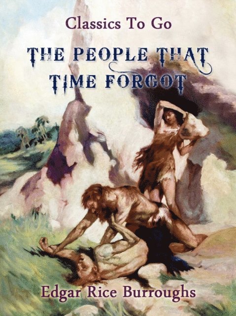 Edgar Rice Burroughs - People That Time Forgot, E-bok