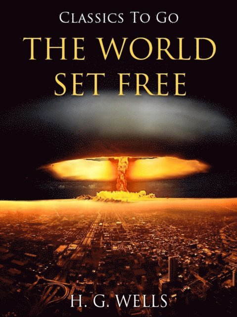 H. G. Wells - World Set Free, E-bok