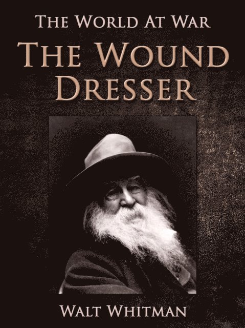 Walt Whitman - Wound Dresser, E-bok