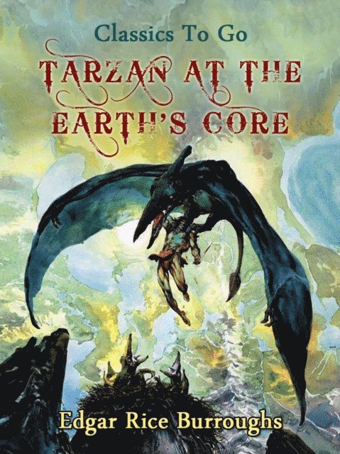 Edgar Rice Burroughs - Tarzan at the Earth's Core, E-bok