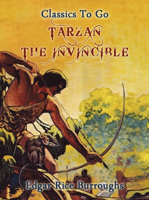 Edgar Rice Burroughs - Tarzan the Invincible, E-bok