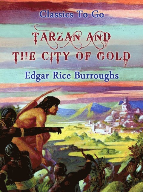 Edgar Rice Burroughs - Tarzan and the City of Gold, E-bok
