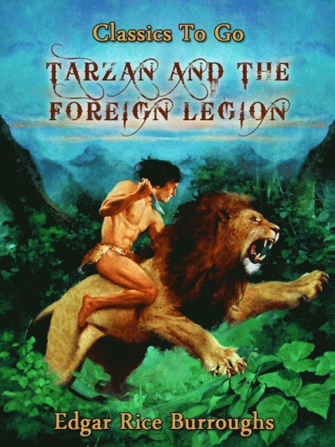 Edgar Rice Burroughs - Tarzan and the Foreign Legion, E-bok