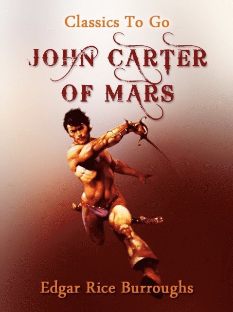 Edgar Rice Burroughs - John Carter of Mars, E-bok
