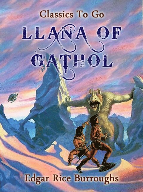Edgar Rice Burroughs - Llana of Gathol, E-bok