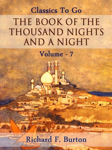 Richard F. Burton - Book of the Thousand Nights and a Night - Volume 07, E-bok