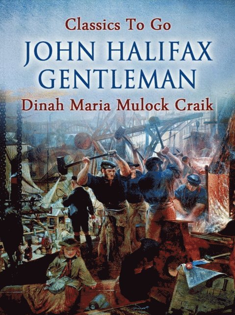 Dinah Maria Mulock Craik - John Halifax, Gentleman, E-bok