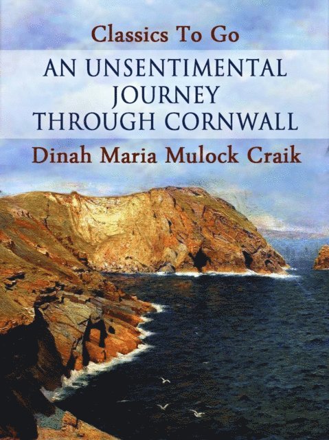 Dinah Maria Mulock Craik - Unsentimental Journey through Cornwall, E-bok