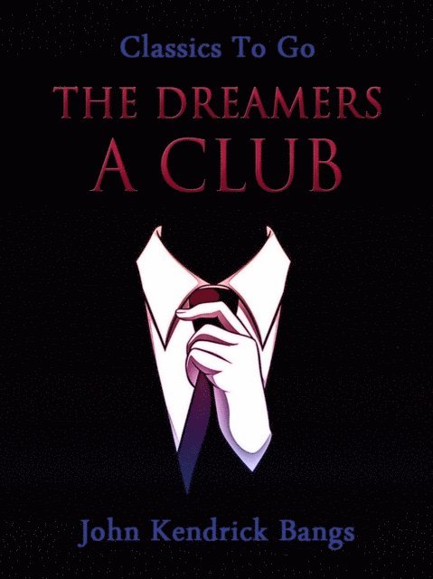 John Kendrick Bangs - Dreamers: A Club, E-bok