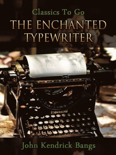 John Kendrick Bangs - Enchanted Typewriter, E-bok