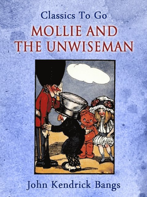 John Kendrick Bangs - Mollie and the Unwiseman, E-bok