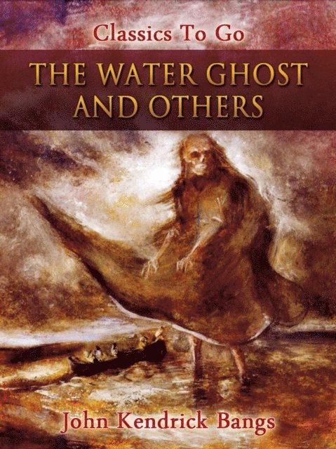 John Kendrick Bangs - Water Ghost and Others, E-bok