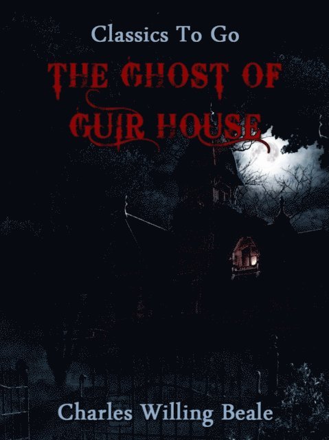 Charles Willing Beale - Ghost of Guir House, E-bok