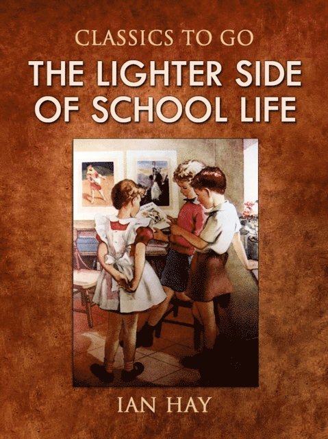 Ian Hay - Lighter Side of School Life, E-bok