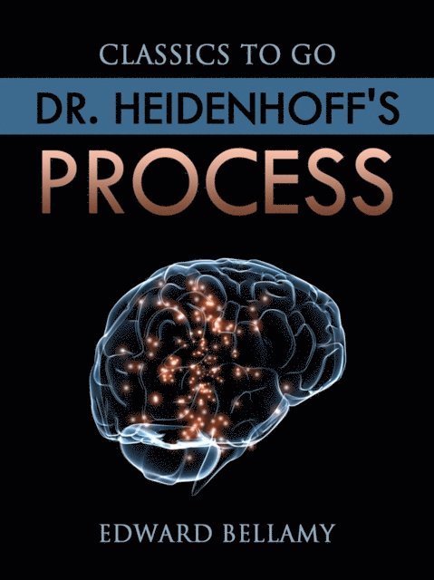 Edward Bellamy - Dr. Heidenhoff's Process, E-bok