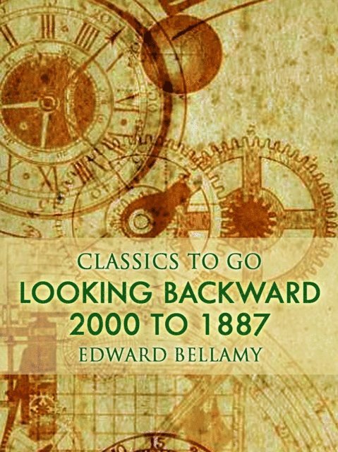 Edward Bellamy - Looking Backward, 2000 to 1887, E-bok