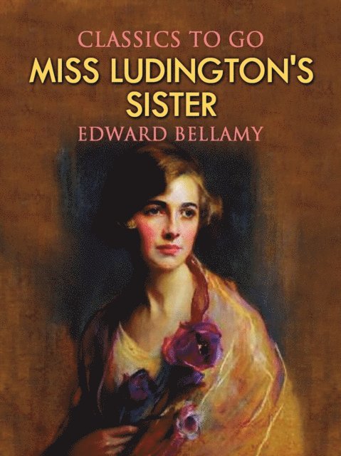 Edward Bellamy - Miss Ludington's Sister, E-bok