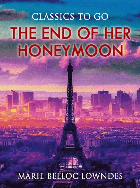 Marie Belloc Lowndes - End of Her Honeymoon, E-bok