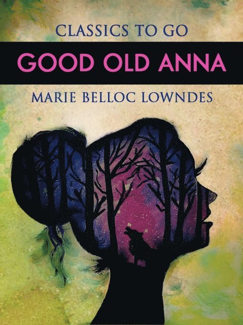 Marie Belloc Lowndes - Good Old Anna, E-bok