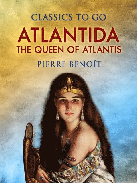 Pierre Benoit - Atlantida, Or, The Queen of Atlantis, E-bok