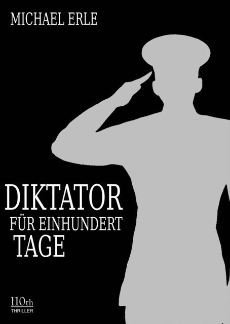 Michael Erle - Diktator für einhundert Tage, E-bok