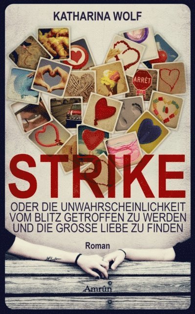 Katharina Wolf - STRIKE - oder die Unwahrscheinlichkeit vom Blitz getroffen zu werden und die große Liebe zu finden, E-bok