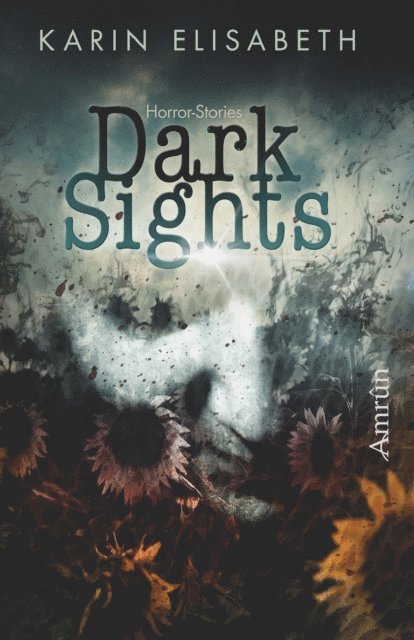 Karin Elisabeth, Jurgen Eglseer - Dark Sights, E-bok