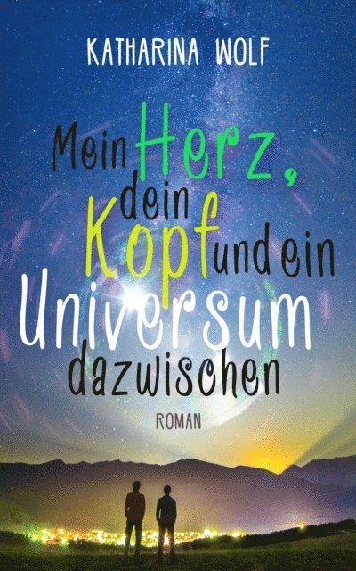 Katharina Wolf - Mein Herz, dein Kopf und ein Universum dazwischen, E-bok