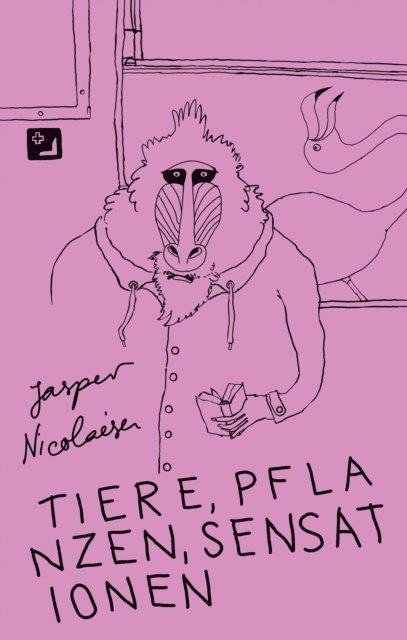 Jasper Nicolaisen - Tiere, Pflanzen, Sensationen - Phantastische Fabeln, E-bok