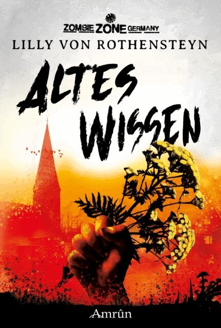 Lilly von Rothensteyn, Carolin Gmyrek - Zombie Zone Germany: Altes Wissen, E-bok