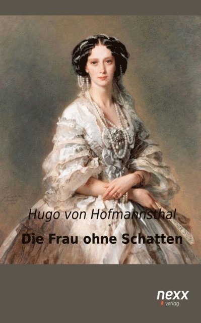 Hugo von Hofmannsthal - Die Frau ohne Schatten, E-bok