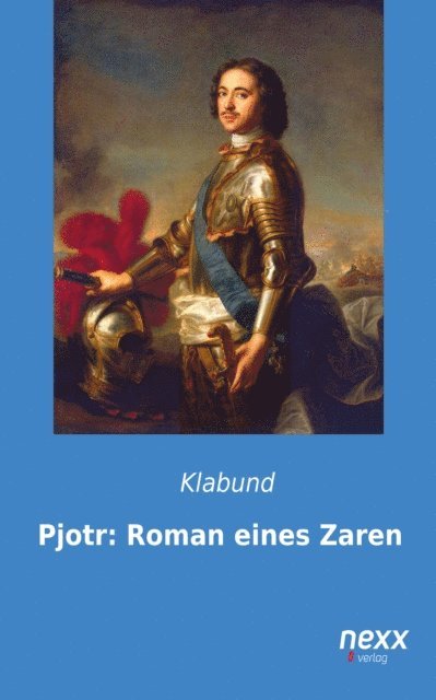 Klabund - Pjotr: Roman eines Zaren, E-bok