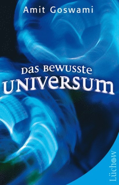Amit Goswami - Das bewusste Universum, E-bok