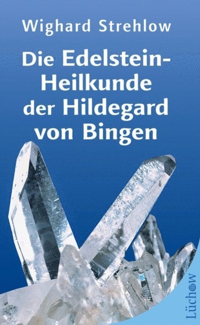 Wighard Strehlow - Die Edelstein-Heilkunde der Hildegard von Bingen, E-bok
