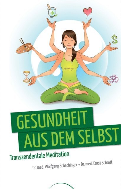 Ernst Schrott, Dr. med. Wolfgang Schachinger - Gesundheit aus dem Selbst, E-bok