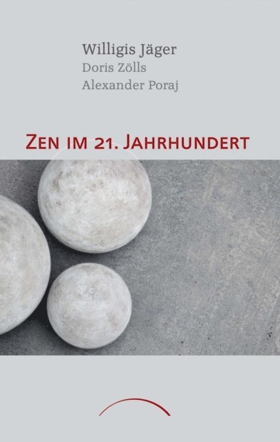 Doris Zolls, Alexander Poraj, Willigis Jager - Zen im 21. Jahrhundert, E-bok