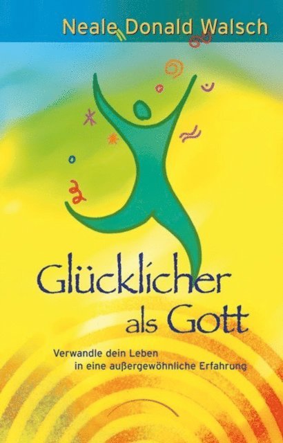 Neale Donald Walsch - Glücklicher als Gott, E-bok
