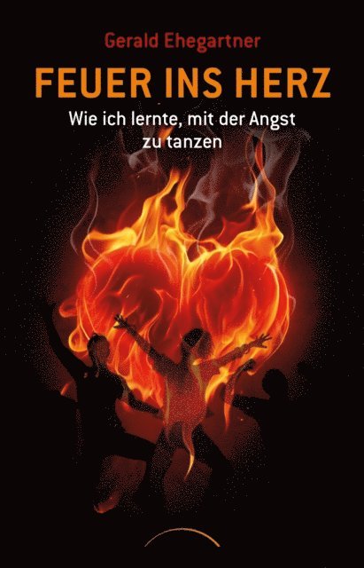 Gerald Ehegartner - Feuer ins Herz, E-bok