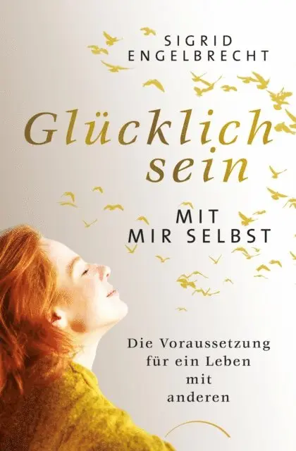 Sigrid Engelbrecht - Glücklich sein mit mir selbst, E-bok. Tillgänglighet: Lägg i varukorg