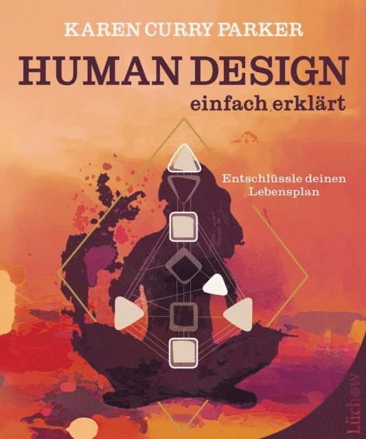 Karen Curry Parker - Human Design – einfach erklärt, E-bok