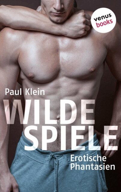 Paul Klein - Fuck Buddies - Band 3: Wilde Spiele, E-bok